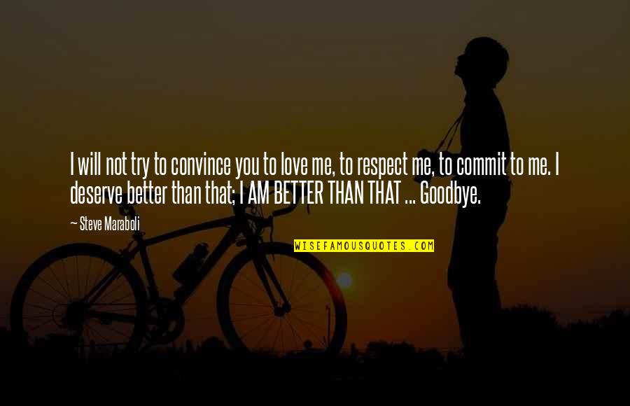 Better Now Relationship Quotes By Steve Maraboli: I will not try to convince you to