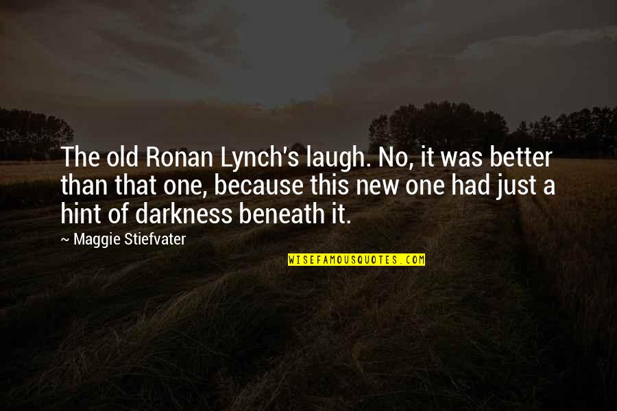 Better That Than Quotes By Maggie Stiefvater: The old Ronan Lynch's laugh. No, it was