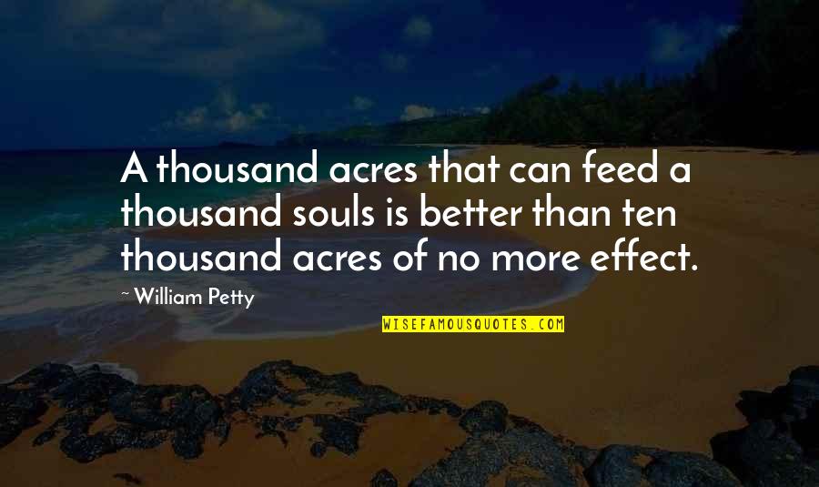 Better That Than Quotes By William Petty: A thousand acres that can feed a thousand