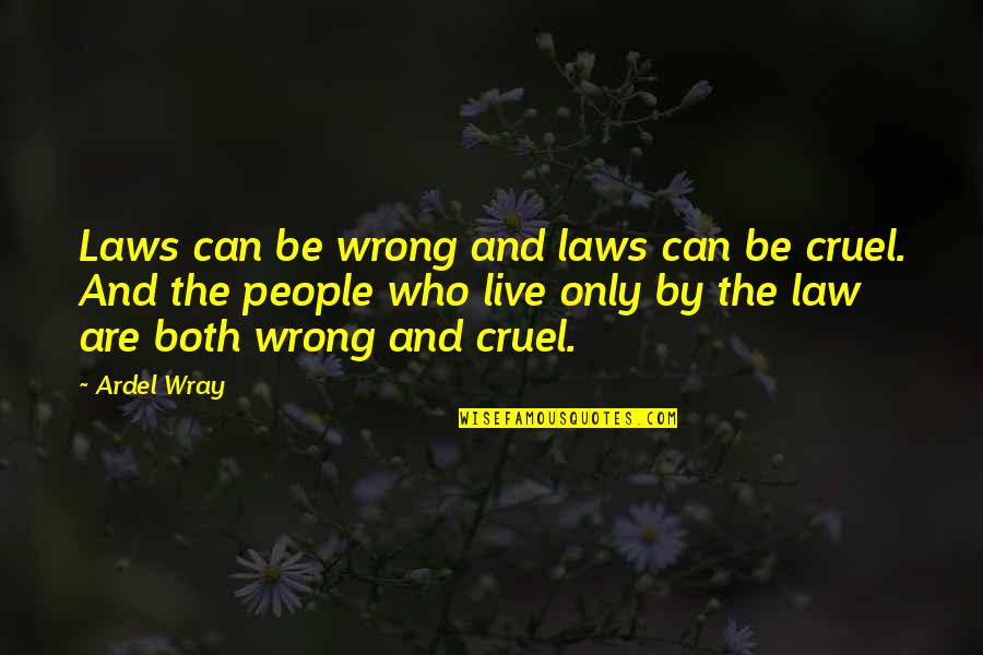 Bettinardi Golf Quotes By Ardel Wray: Laws can be wrong and laws can be