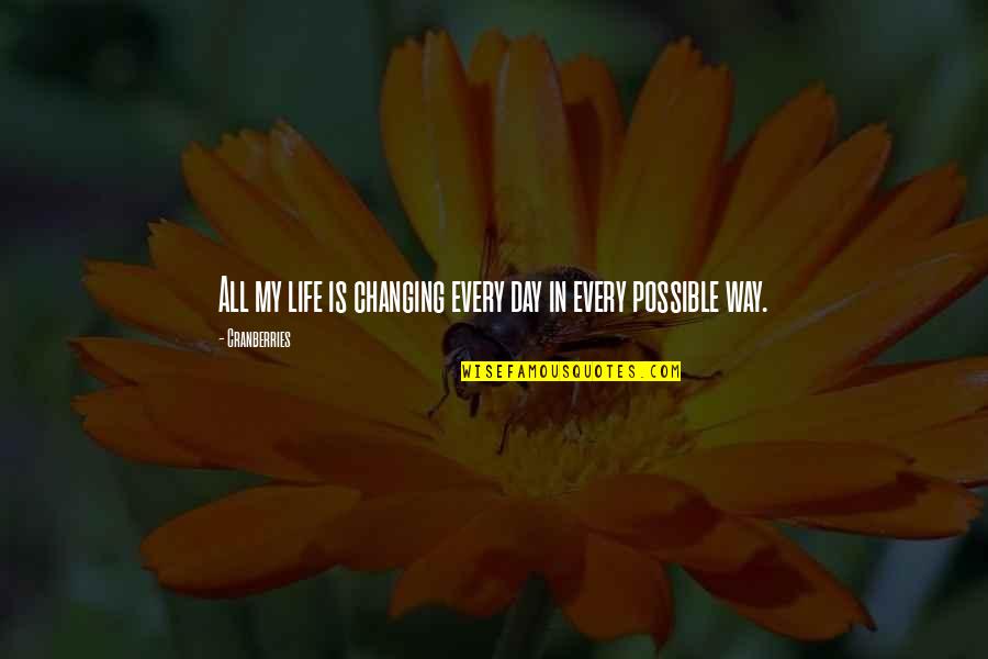 Bettoja Mediterraneo Quotes By Cranberries: All my life is changing every day in