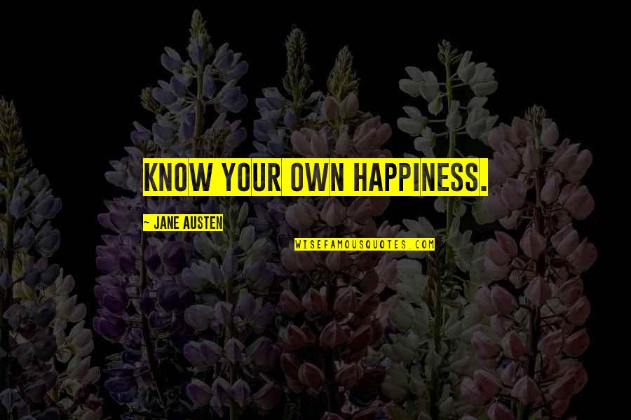 Beutler Air Quotes By Jane Austen: Know your own happiness.