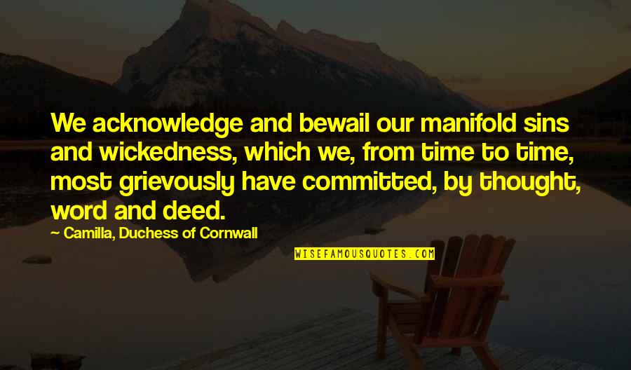 Bewail Quotes By Camilla, Duchess Of Cornwall: We acknowledge and bewail our manifold sins and