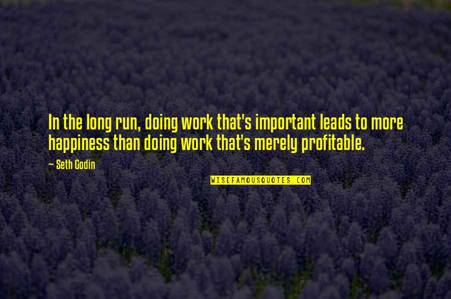 Beyazlar I Inde Quotes By Seth Godin: In the long run, doing work that's important