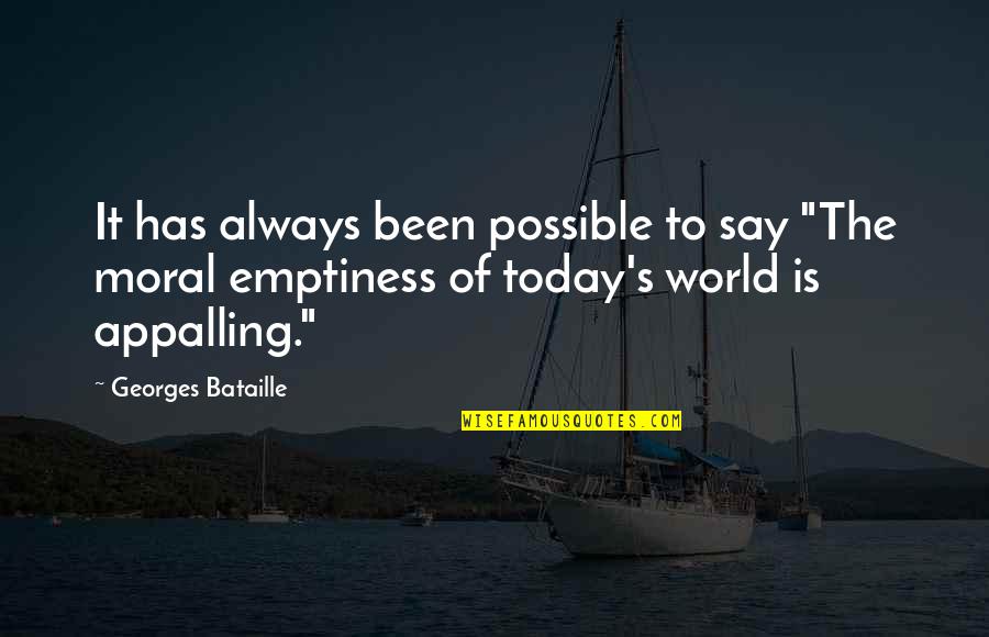 Beynon Sports Quotes By Georges Bataille: It has always been possible to say "The