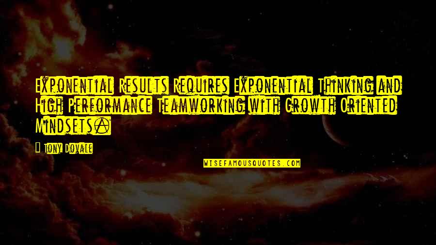 Beyond Change Management Quotes By Tony Dovale: Exponential Results Requires Exponential Thinking and High Performance