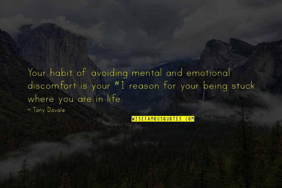 Beyond Change Management Quotes By Tony Dovale: Your habit of avoiding mental and emotional discomfort