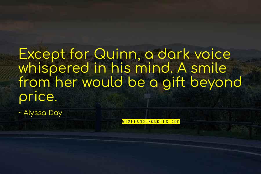 Beyond Mind Quotes By Alyssa Day: Except for Quinn, a dark voice whispered in