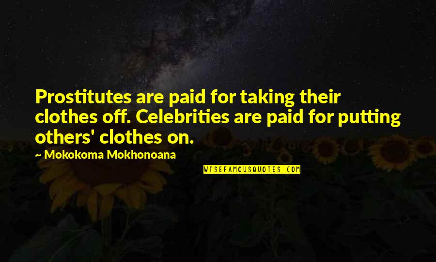 Beyootiful Quotes By Mokokoma Mokhonoana: Prostitutes are paid for taking their clothes off.