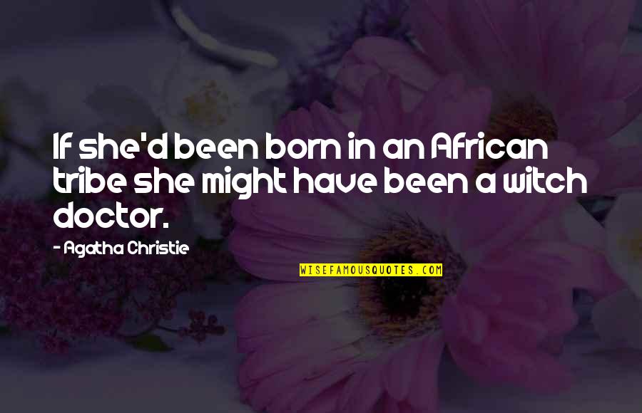 Bezahlen Konjugation Quotes By Agatha Christie: If she'd been born in an African tribe