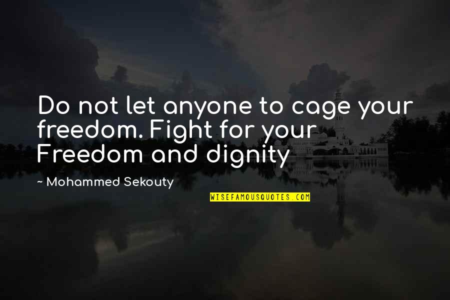 Bf Gf Tagalog Quotes By Mohammed Sekouty: Do not let anyone to cage your freedom.