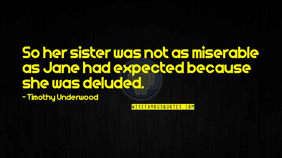 Bf Vs Gf Sad Quotes By Timothy Underwood: So her sister was not as miserable as