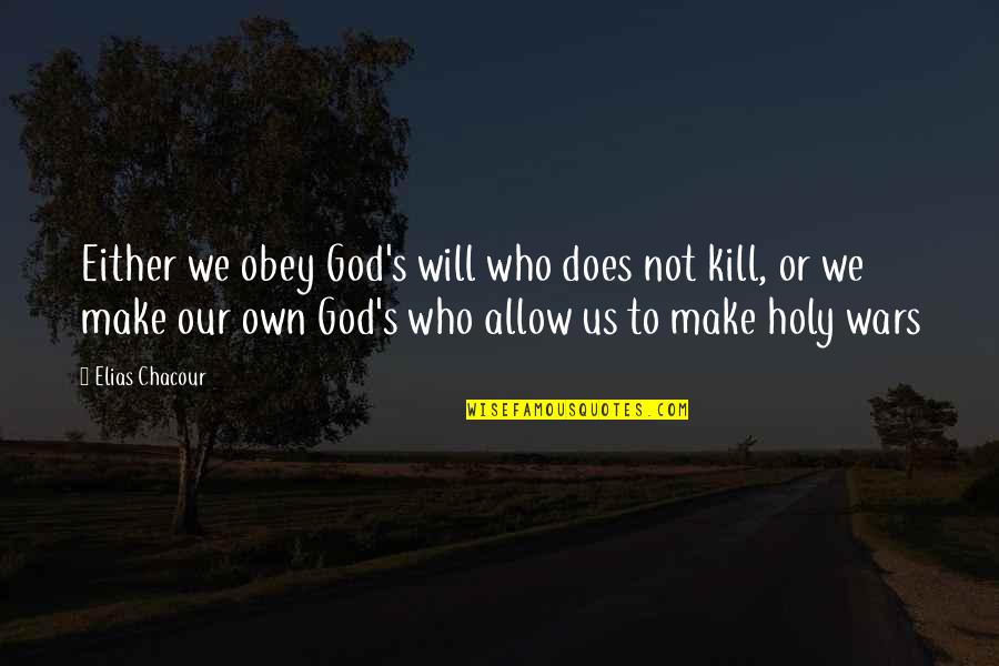 Bf3 Multiplayer Quotes By Elias Chacour: Either we obey God's will who does not