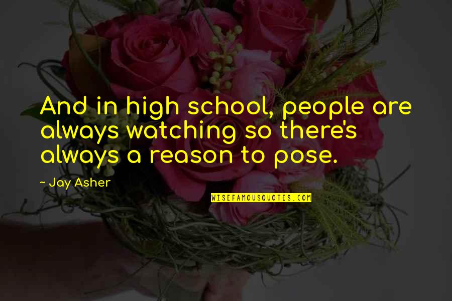 Bhandarkar Milind Quotes By Jay Asher: And in high school, people are always watching