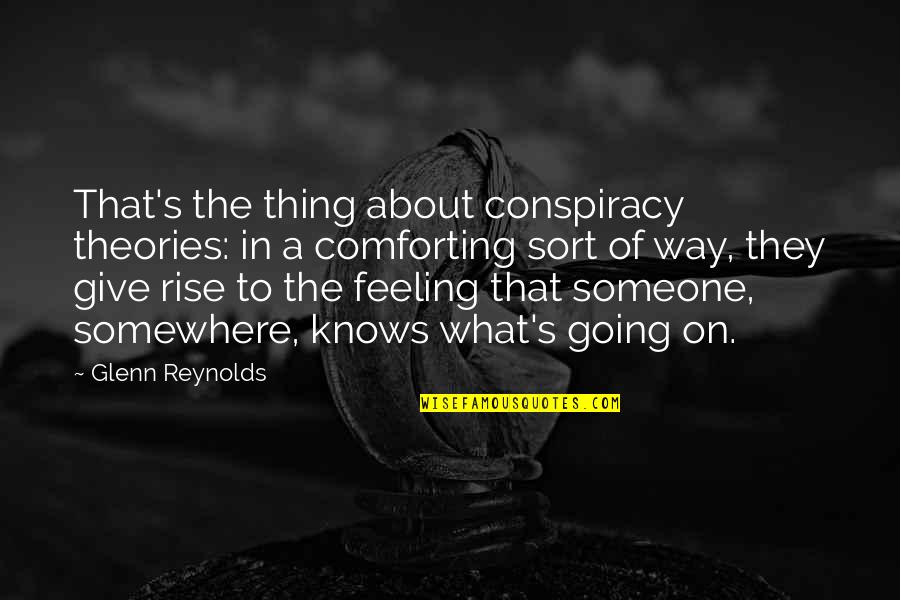 Bhulekh Quotes By Glenn Reynolds: That's the thing about conspiracy theories: in a