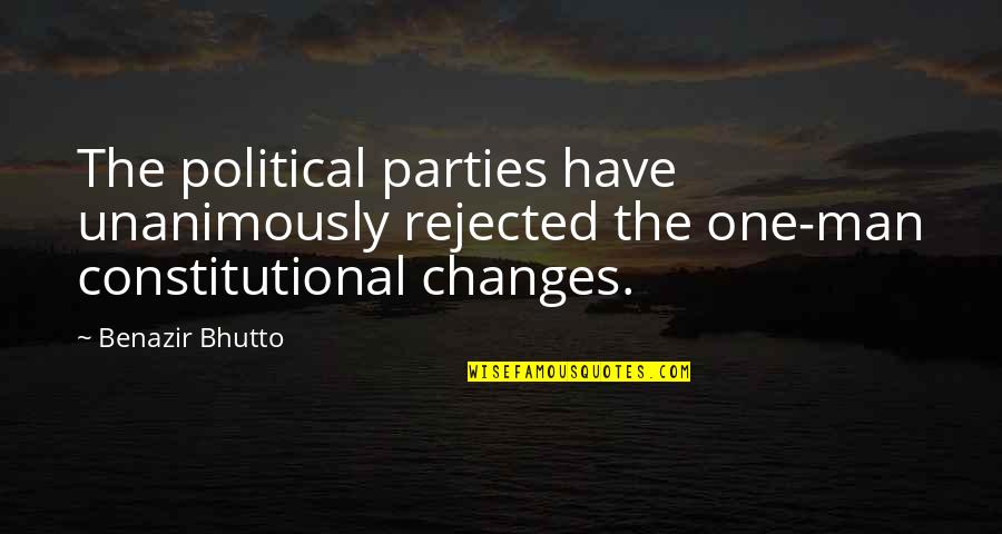 Bhutto Quotes By Benazir Bhutto: The political parties have unanimously rejected the one-man