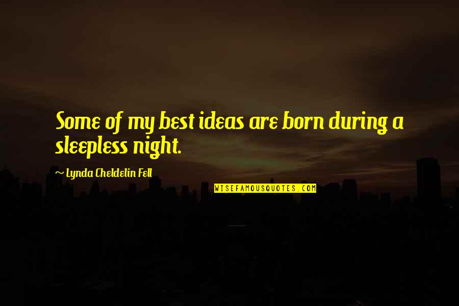 Bi Ri Nci Sinif D K Manlari Quotes By Lynda Cheldelin Fell: Some of my best ideas are born during