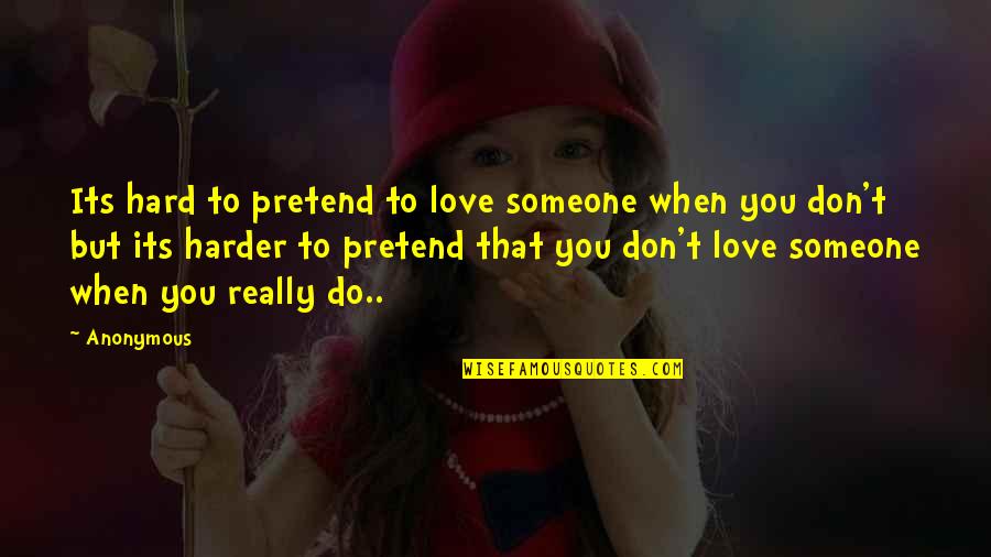 Biancamano Stacy Quotes By Anonymous: Its hard to pretend to love someone when