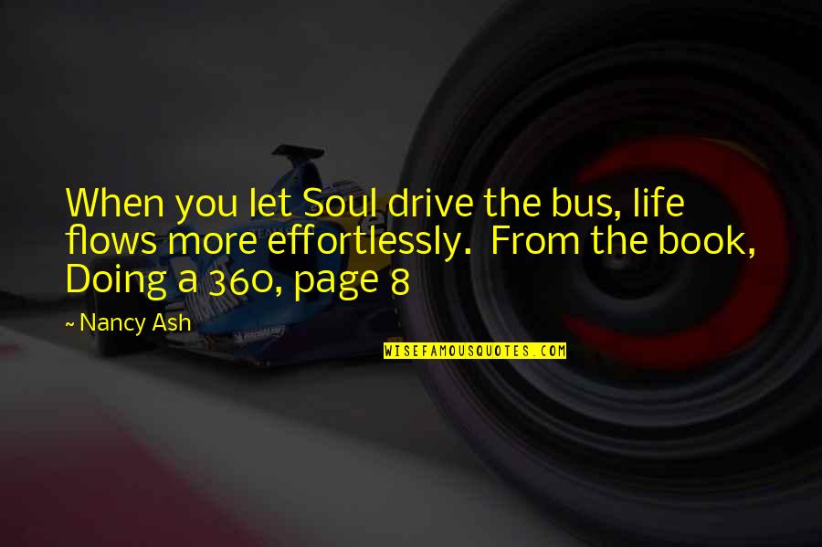 Bianglala Mel Quotes By Nancy Ash: When you let Soul drive the bus, life