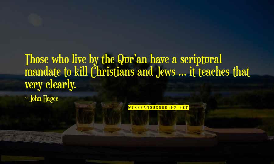 Biarkanlah Raisa Quotes By John Hagee: Those who live by the Qur'an have a