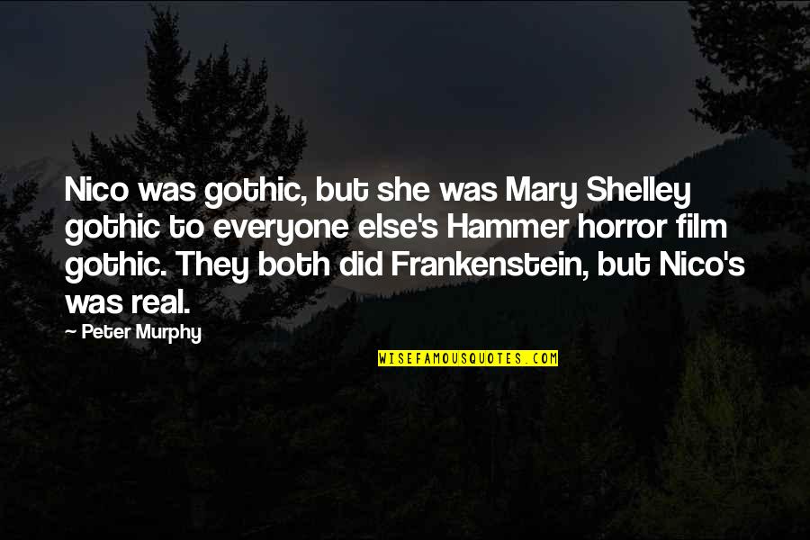 Biarlah Rohmu Quotes By Peter Murphy: Nico was gothic, but she was Mary Shelley