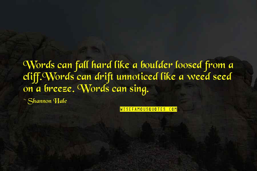 Bibber Memorial Quotes By Shannon Hale: Words can fall hard like a boulder loosed