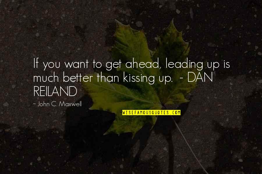 Bibit Durian Quotes By John C. Maxwell: If you want to get ahead, leading up