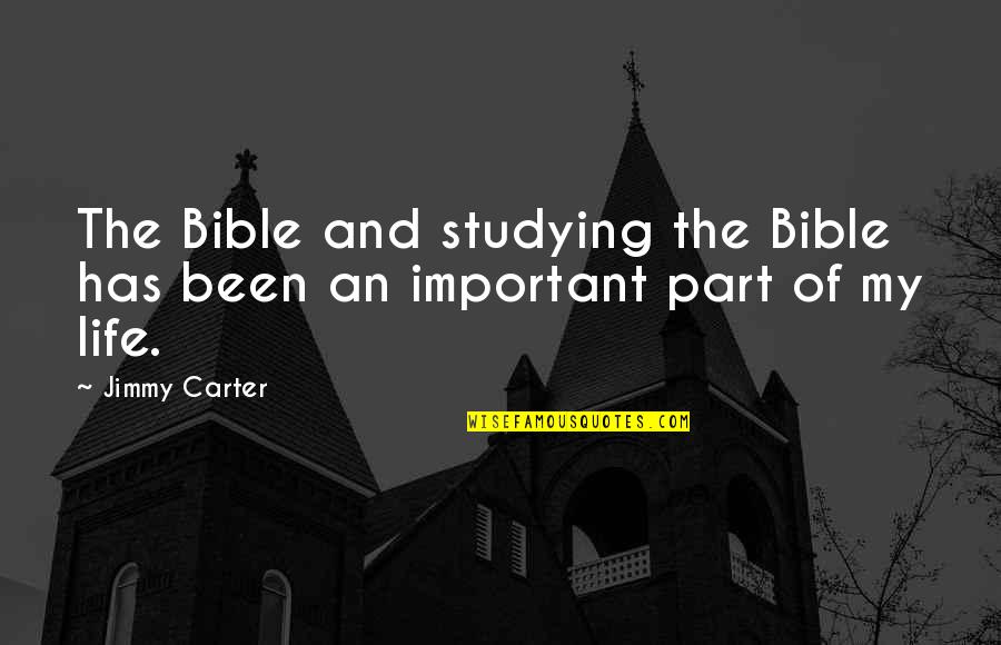 Bible And Life Quotes By Jimmy Carter: The Bible and studying the Bible has been