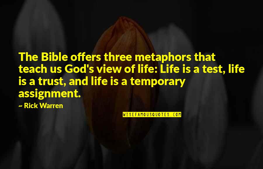 Bible And Life Quotes By Rick Warren: The Bible offers three metaphors that teach us