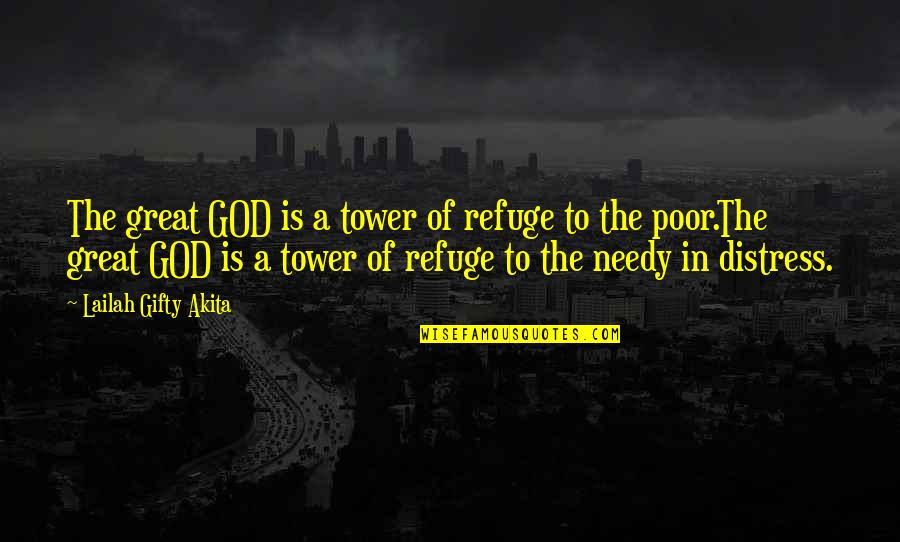 Bible Distress Quotes By Lailah Gifty Akita: The great GOD is a tower of refuge