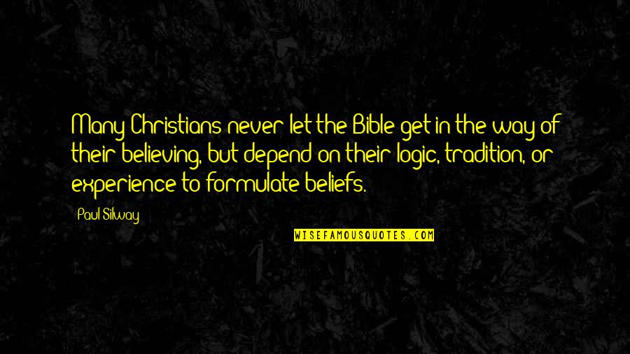 Bible Paul Quotes By Paul Silway: Many Christians never let the Bible get in