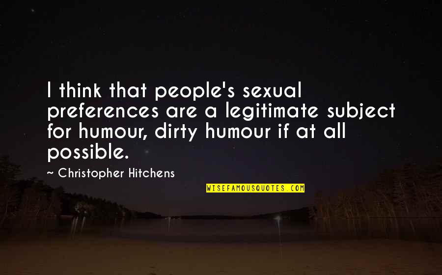 Bible Singleness Quotes By Christopher Hitchens: I think that people's sexual preferences are a