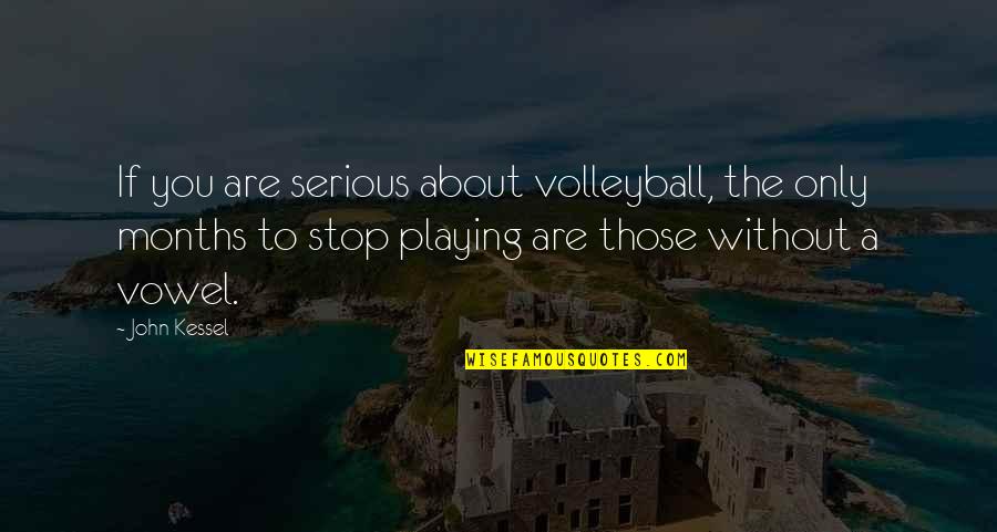 Bible Singleness Quotes By John Kessel: If you are serious about volleyball, the only