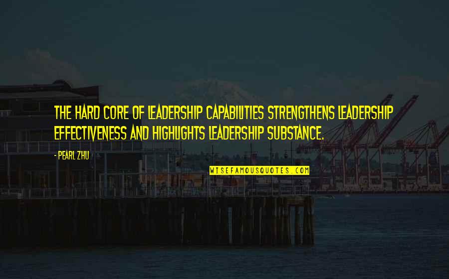 Bibliotecaria De Monster Quotes By Pearl Zhu: The hard core of leadership capabilities strengthens leadership