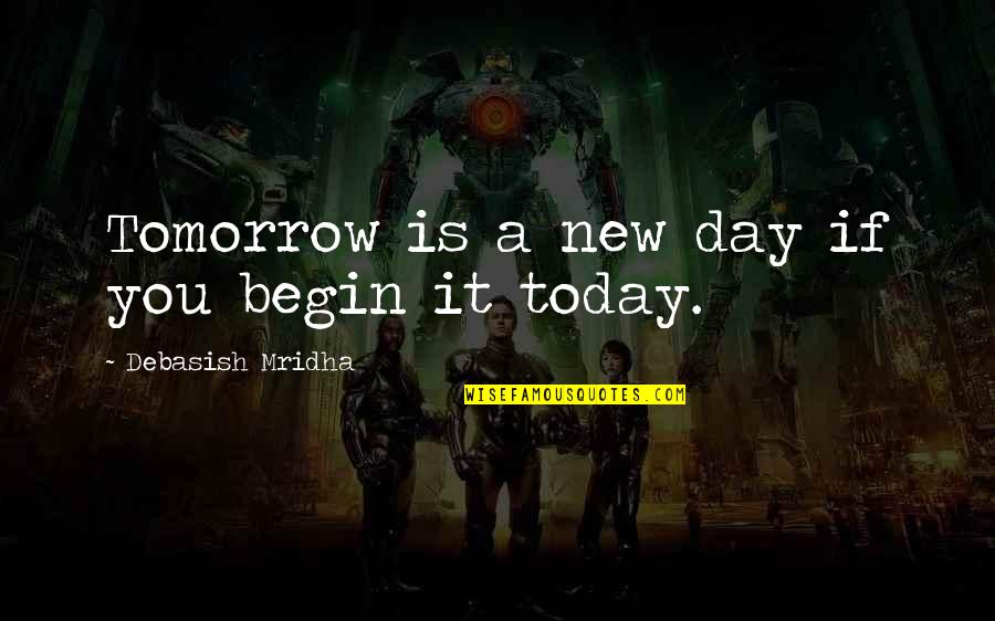 Bibliotherapy For Depression Quotes By Debasish Mridha: Tomorrow is a new day if you begin