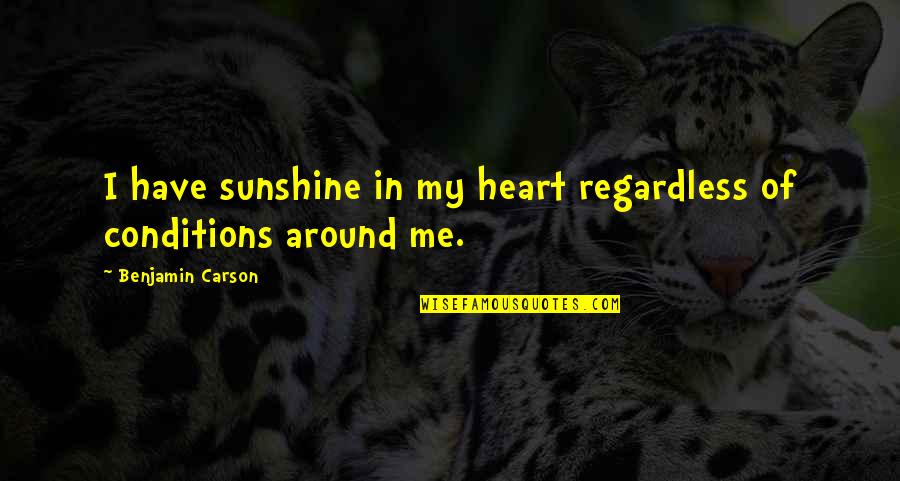 Bichon Funny Quotes By Benjamin Carson: I have sunshine in my heart regardless of