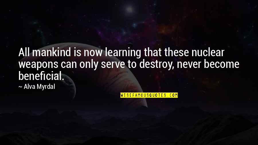 Biciklista Sa Quotes By Alva Myrdal: All mankind is now learning that these nuclear