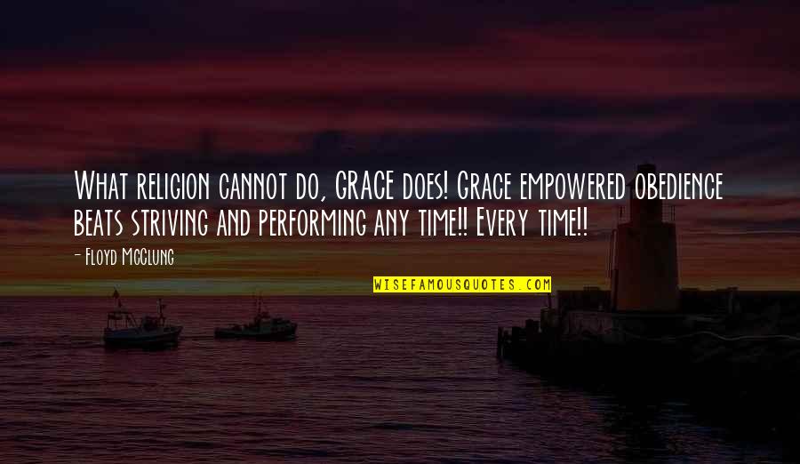 Bickel Quotes By Floyd McClung: What religion cannot do, GRACE does! Grace empowered