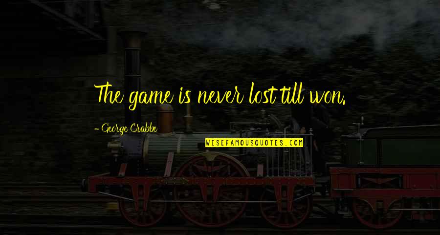 Biden China Quotes By George Crabbe: The game is never lost till won.