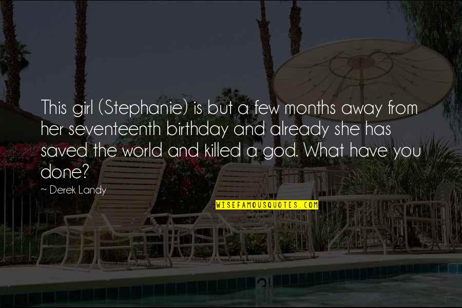 Bideth Quotes By Derek Landy: This girl (Stephanie) is but a few months