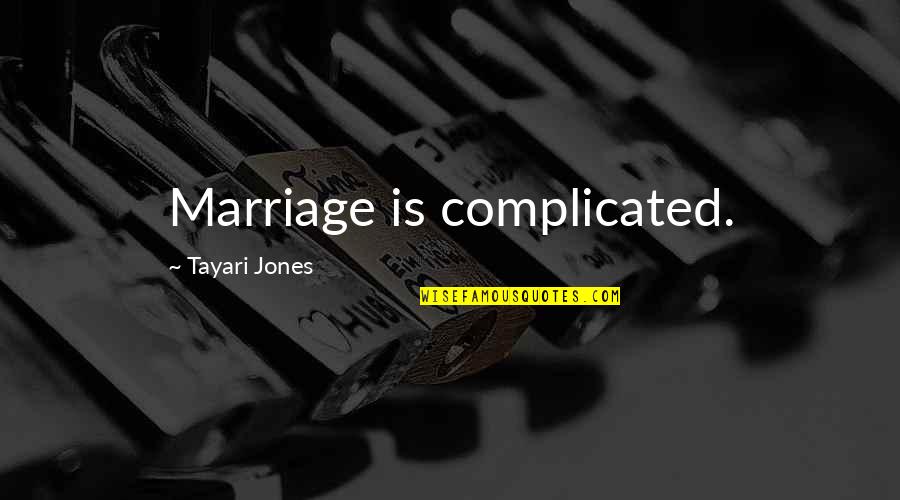 Bielke Farms Quotes By Tayari Jones: Marriage is complicated.