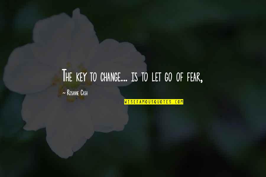 Biesemeyer Table Saw Quotes By Rosanne Cash: The key to change... is to let go