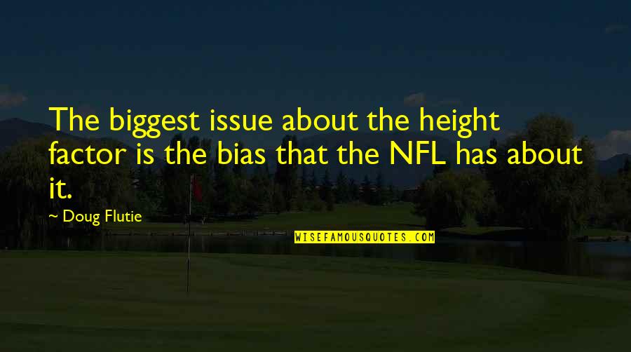 Big Boy Caprice Quotes By Doug Flutie: The biggest issue about the height factor is