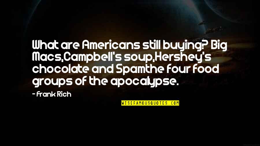 Big Groups Quotes By Frank Rich: What are Americans still buying? Big Macs,Campbell's soup,Hershey's