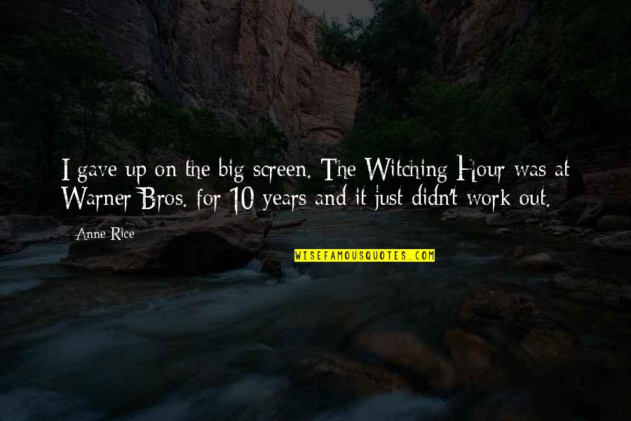 Big It Up Quotes By Anne Rice: I gave up on the big screen. The