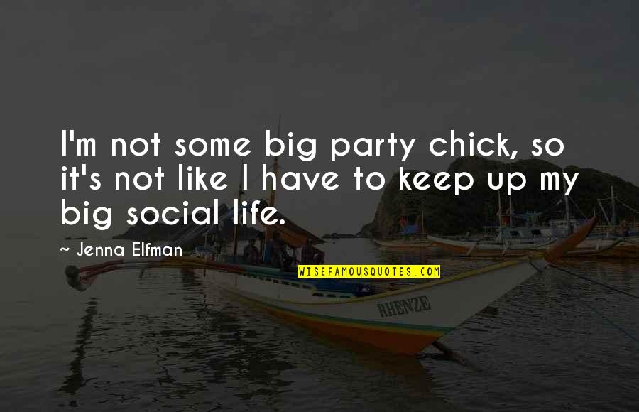 Big It Up Quotes By Jenna Elfman: I'm not some big party chick, so it's