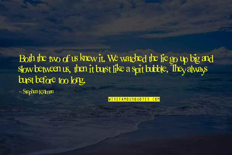 Big It Up Quotes By Stephen Kelman: Both the two of us knew it. We