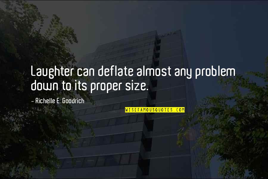 Big Size Quotes By Richelle E. Goodrich: Laughter can deflate almost any problem down to