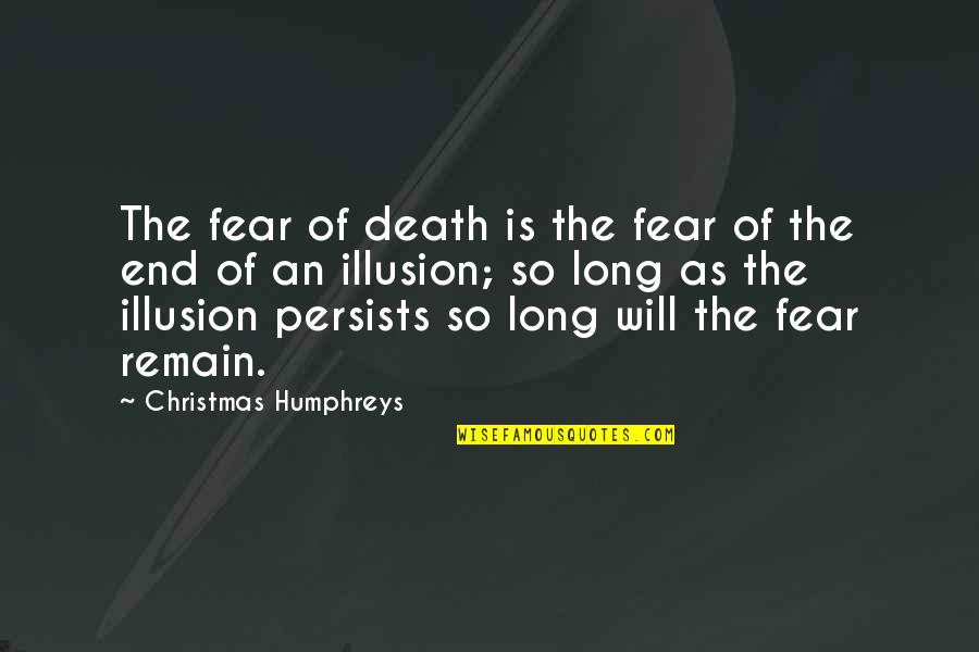 Bigazzi Beppe Quotes By Christmas Humphreys: The fear of death is the fear of