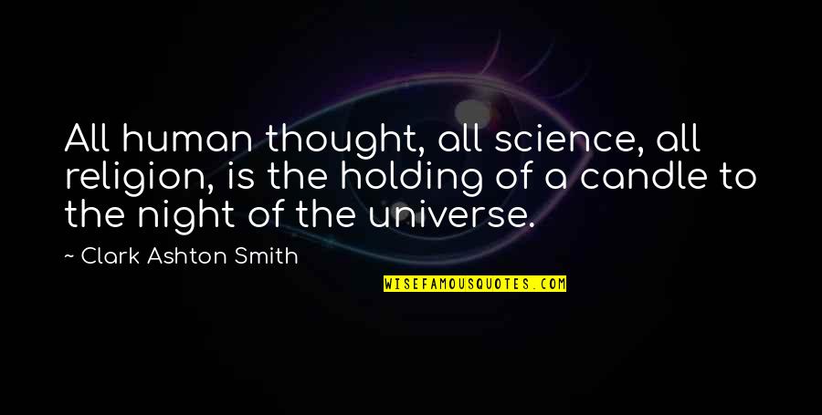 Biggy Boy Quotes By Clark Ashton Smith: All human thought, all science, all religion, is